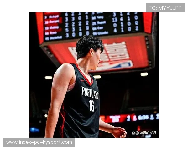 开拓者杨瀚森首度代表球队首发出战禁区策应亮眼点燃球队新希望 开拓者杨瀚森首度代表球队首发出战禁区策应亮眼点燃球队新希望